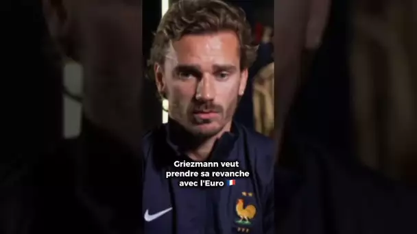 Griezmann veut prendre sa revanche avec l'Euro 🇫🇷