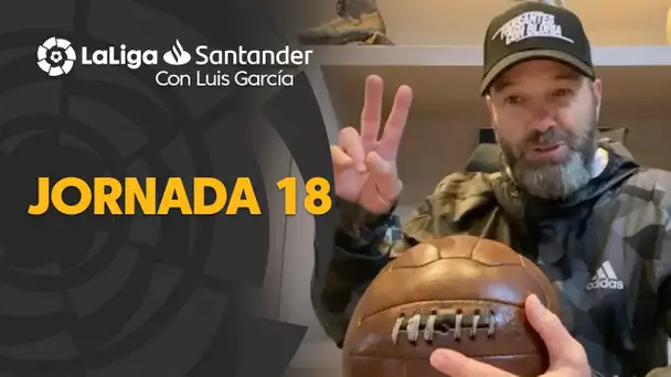 LaLiga con Luis García: Jornada 18