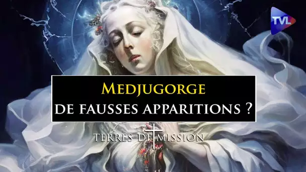 Medjugorge : de fausses apparitions ? - Terres de Mission n°290 - TVL