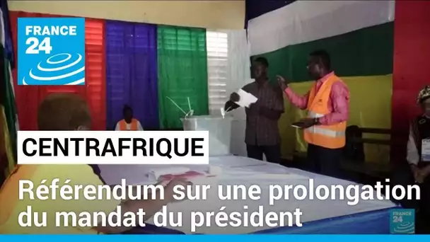 Centrafrique : référendum sur une prolongation du mandat du président • FRANCE 24