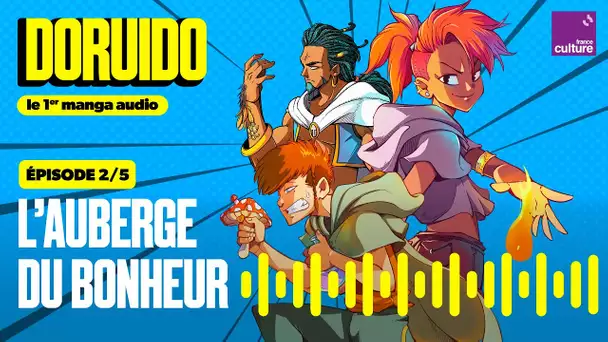 L’auberge du bonheur (2/5) | Doruido, le premier manga audio - saison 1