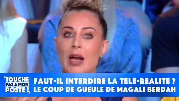 Faut-il interdire la télé-réalité ? Le coup de gueule de Magali Berdah