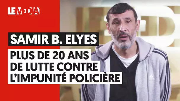 SAMIR B. ELYES : PLUS DE 20 ANS DE LUTTE CONTRE L'IMPUNITÉ POLICIÈRE