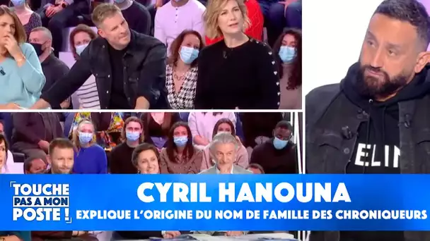 Cyril Hanouna explique les origines des noms de famille des chroniqueurs !