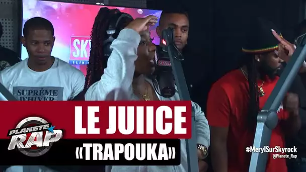 [Exclu] Le Juiice "TRAPOUKA" #PlanèteRap