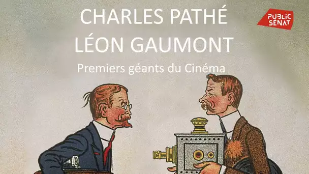 Charles Pathé et Léon Gaumont, premiers géants du cinéma - Documentaire