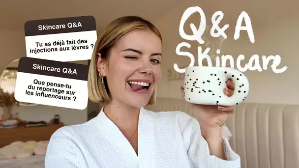 Q&A en faisant ma SKINCARE