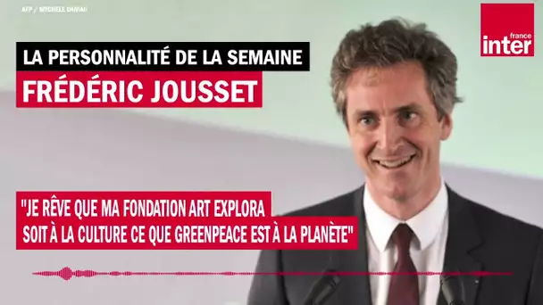 Frédéric Jousset : "Je rêve que 'Art Explora' soit à la culture ce que Greenpeace est à la planète"