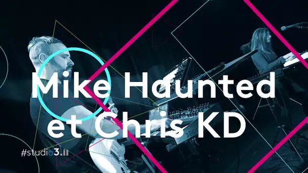 #STUDIO3 : MIKE HAUNTED et CHRIS KD, coup de foudre pop