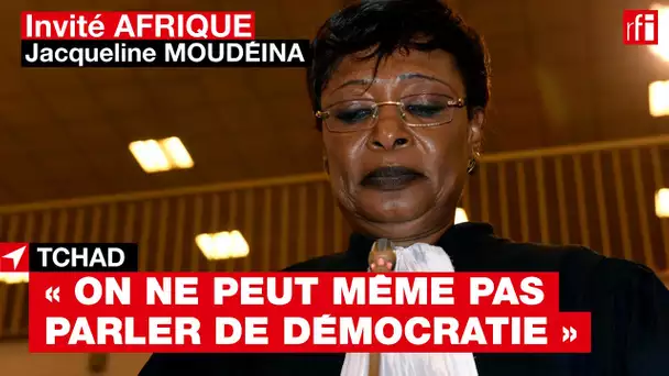#Tchad: « On ne peut même pas parler de démocratie » selon l'avocate Jacqueline Moudéina