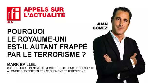 Pourquoi le Royaume-uni est-il autant frappé par le terrorisme ?