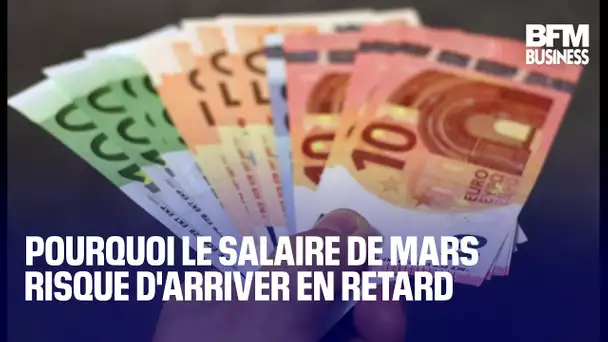 Pourquoi le salaire de mars risque d'arriver en retard 🗓️