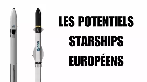 "Starship" européens, vaisseaux cargos financés, Sophie Adenot en Orbite, date Ariane 6 [DNDE Live]