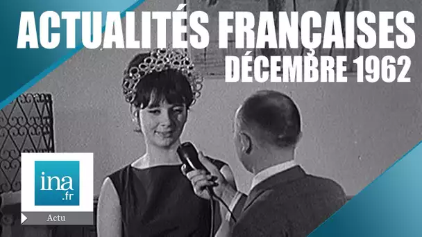 Les Actualités Françaises de décembre 1962 | Archive INA