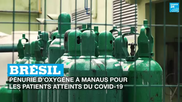 Brésil : pénurie d’oxygène à Manaus pour les patients atteints du Covid-19