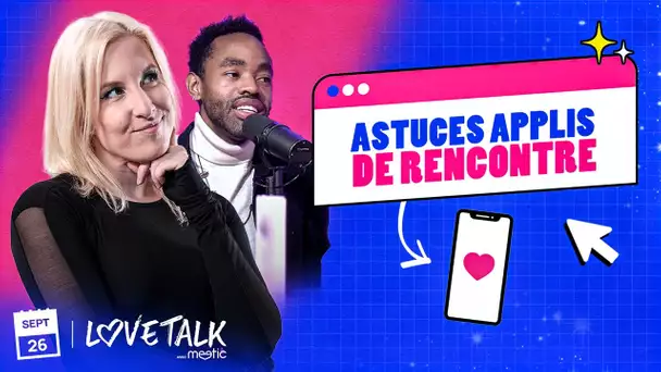 Nos conseils sur les applis de rencontre | LOVE TALK avec MEETIC