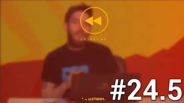 Le Récap #24.5