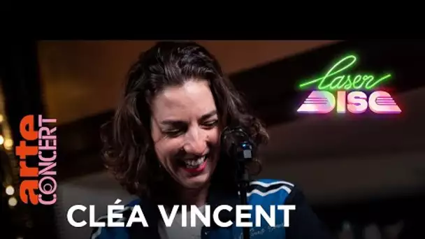 Cléa Vincent (live) - Laser Disc #2 – @ARTE Concert