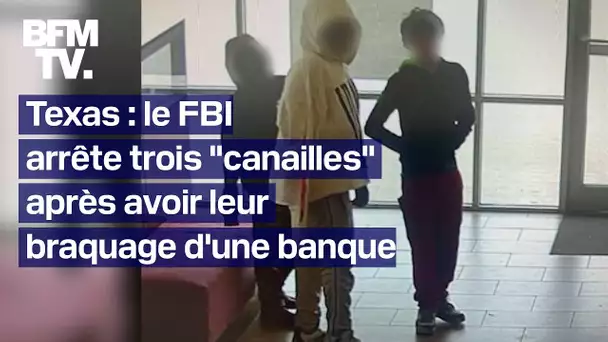 Le FBI arrête “trois petites canailles” après qu’ils aient braqué une banque au Texas