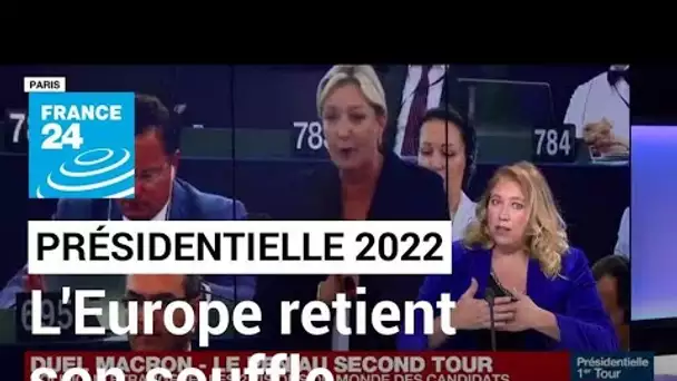 Présidentielle 2022 : L'Europe retient son souffle face à la possibilité de la victoire de Le Pen