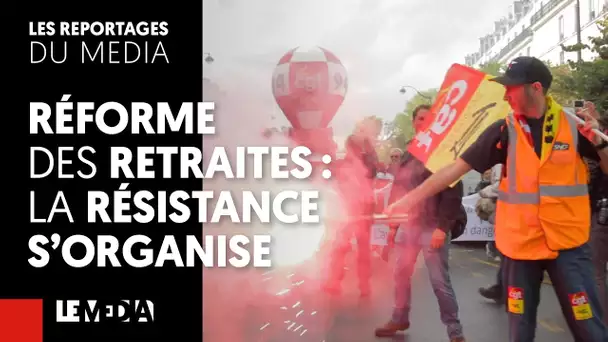 RÉFORME DES RETRAITES : LA RÉSISTANCE S'ORGANISE