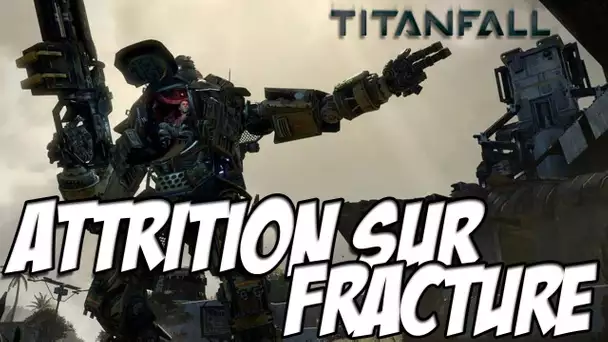 TitanFall | Attrition sur Fracture / Titanesque / Hmm des Bots ?