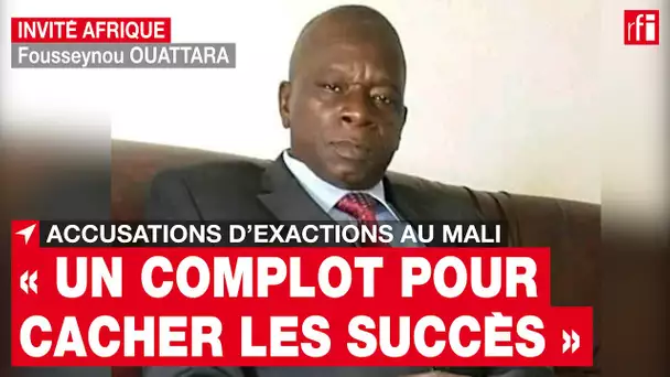 Mali - F. Ouattara : les accusations d'exactions, « un complot pour cacher les succès de l’armée »
