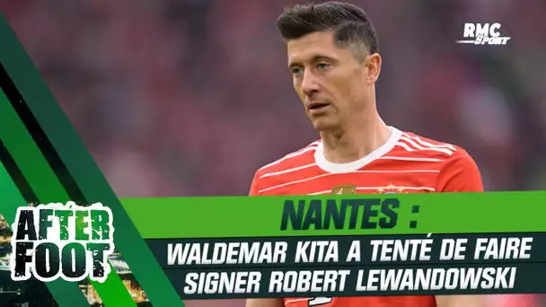 Nantes : Quand Kita tentait de faire signer le jeune Lewandowski