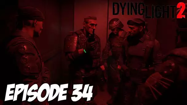 DYING LIGHT 2 STAY HUMAN : UN ALLER SIMPLE POUR L'ENFER ☠️ | Episode 34