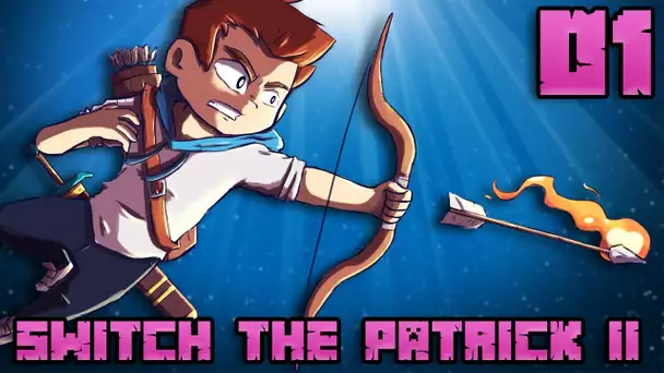 SWITCH THE PATRICK II #01 : TOUT PEUT ARRIVER !