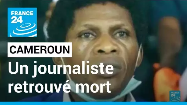 Cameroun : mort d'un journaliste dans des circonstances troubles, accusations d'"assassinat"