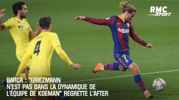 Barça : "Griezmann n'est pas dans la dynamique de l'équipe de Koeman" regrette l'After