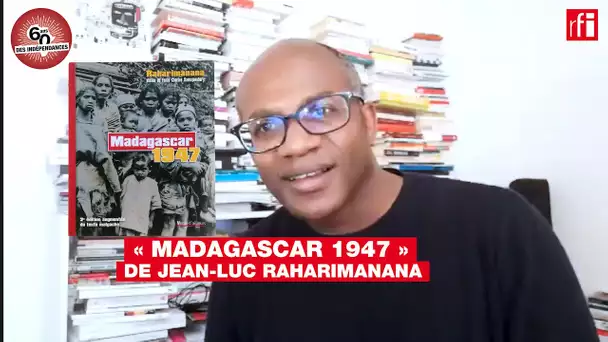 "Madagascar 1947" de Jean-Luc Raharimanana présenté par Nassuf Djailani- Indépendances & Littérature