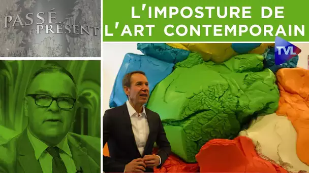 L'imposture de l'art contemporain - Passé-Présent n°307 - TVL