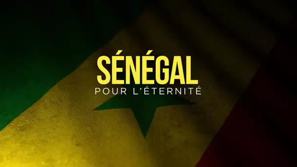 🇸🇳 Documentaire - Sénégal : Pour l’éternité