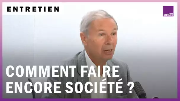 Entre individualisme et mondialisation : comment faire encore société ?