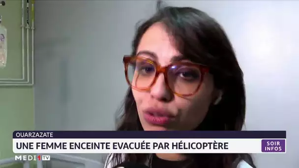 Ouarzazate: Une femme enceinte évacuée par hélicoptère
