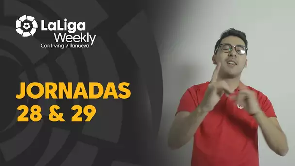 LaLiga Weekly: Jornadas 28 y 29