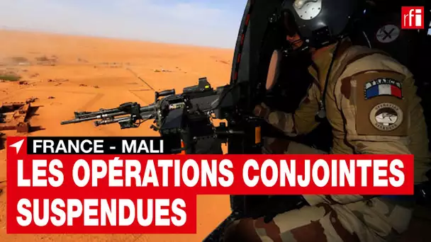 La France suspend ses opérations militaires conjointes avec les forces maliennes