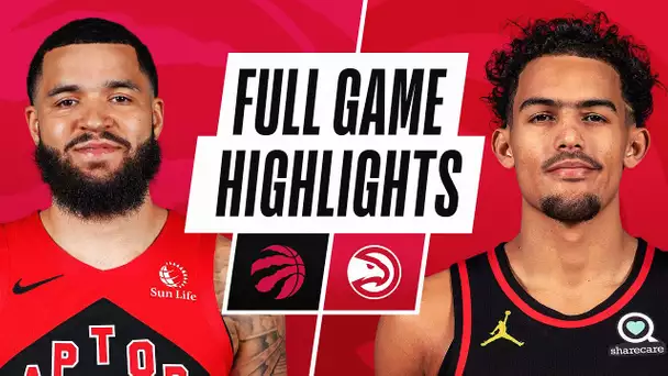 RAPTORS at HAWKS | FULL GAME HIGHLIGHTS | February 6, 2021