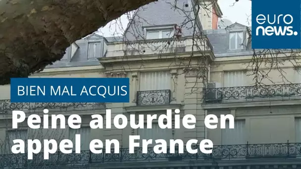 Biens mal acquis : peine alourdie en appel en France