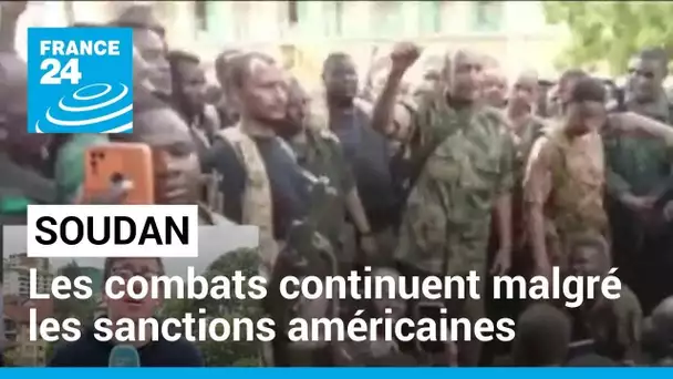 Soudan : les combats continuent malgré les sanctions américaines • FRANCE 24