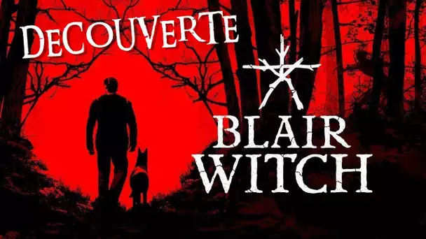 DÉCOUVERTE - Blair Witch