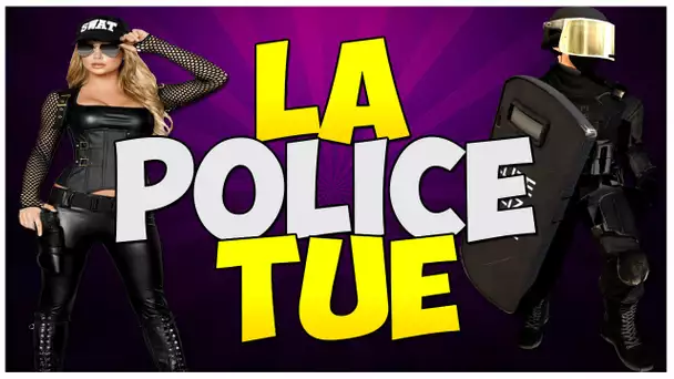 LA POLICE TUE ?!