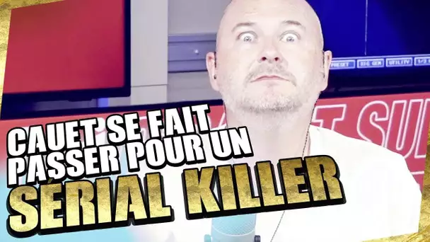 CAUET SE FAIT PASSER POUR UN TUEUR FOU