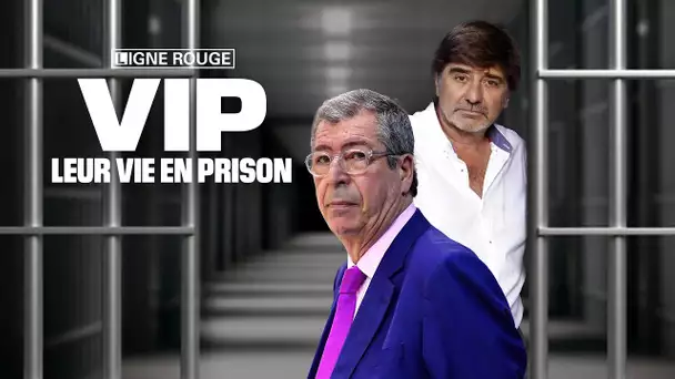 VIP: leur vie en prison