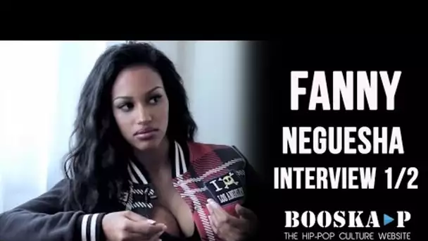 Fanny Neguesha : ''J'aime bien Booba, Kaaris, Gradur et Lacrim...'' [Interview 1/2]