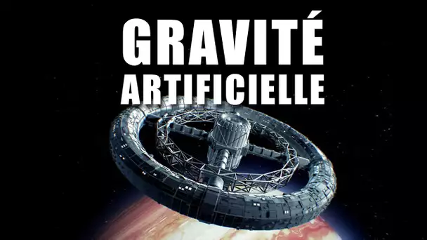 De la GRAVITÉ ARTIFICIELLE pour vivre dans l'espace - LDDE