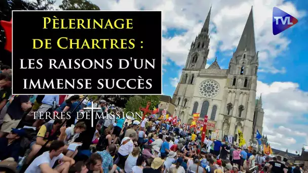 Pèlerinage de Chartres : les raisons d'un immense succès - Terres de Mission n°316 - TVL