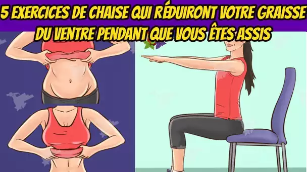 5 exercices de chaise qui réduiront votre graisse du ventre pendant que vous êtes assis